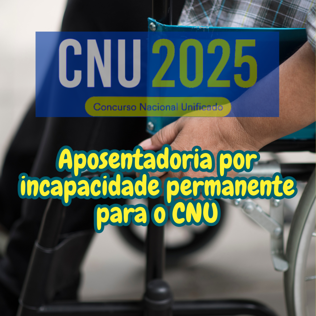 Aposentadoria por incapacidade permanente para o CNU