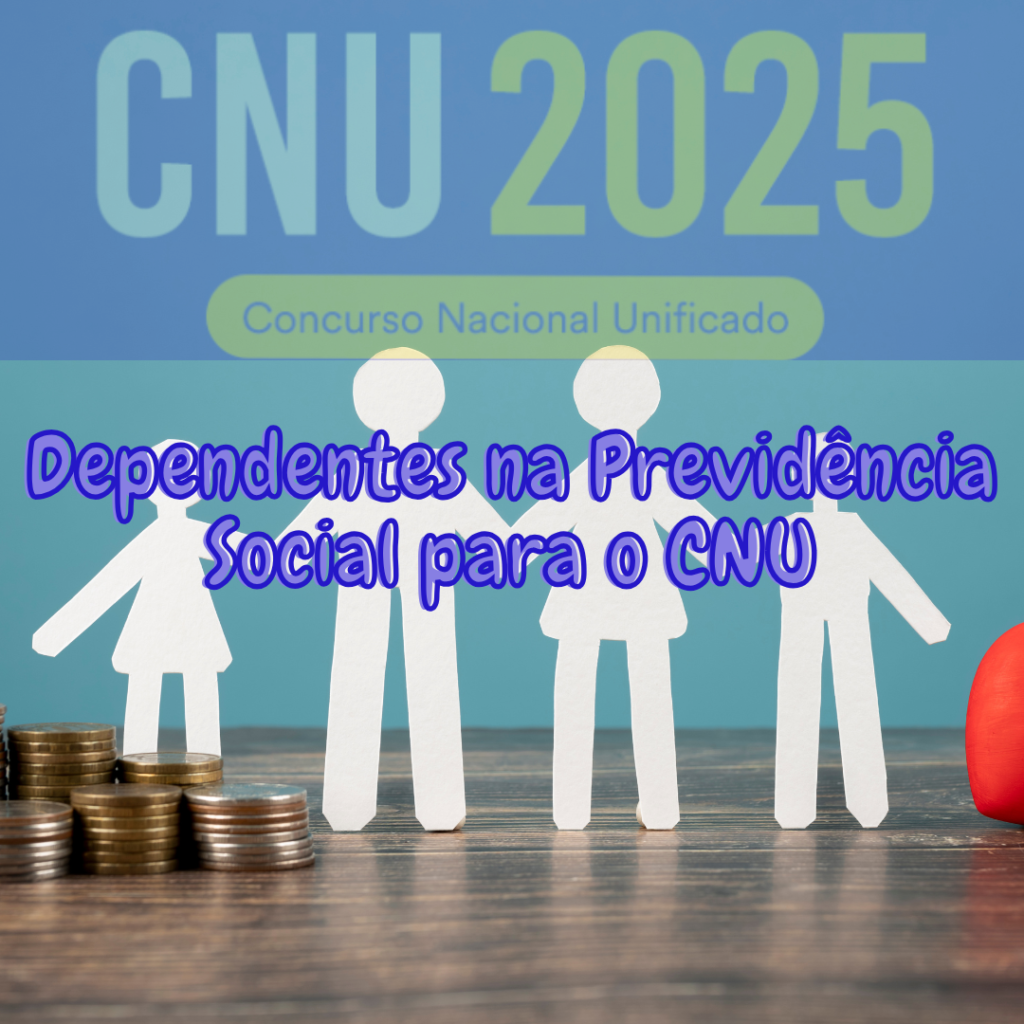 Dependentes na Previdência Social para o CNU
